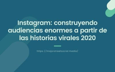 Instagram: construyendo audiencias enormes a partir de las historias virales 2020